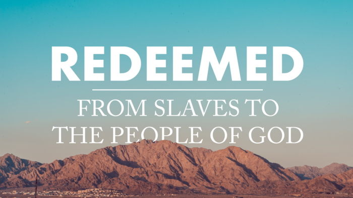 Redeemed: From slaves to the people of God