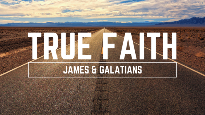True Faith: James & Galatians